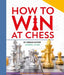 How To Win At Chess by Daniel King