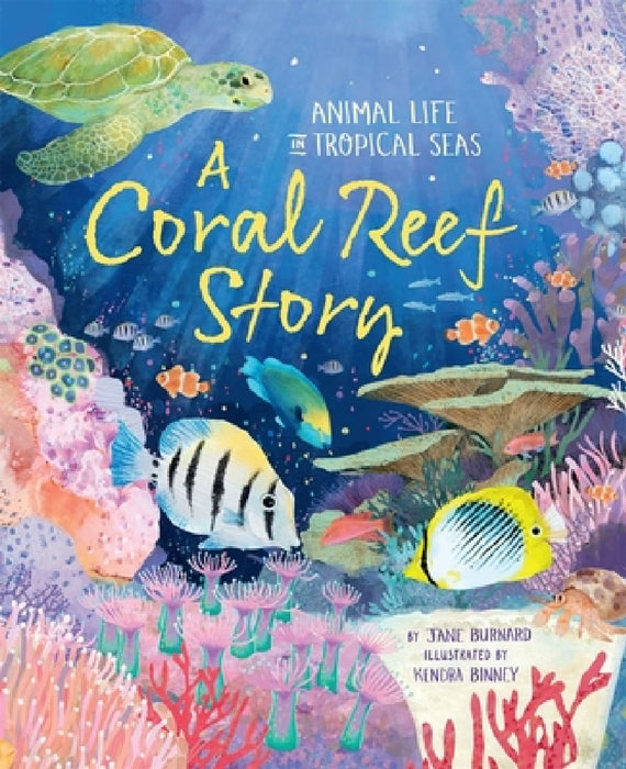 A Coral Reef Story: Animal Life in Tropical Seas by Jane Burnard