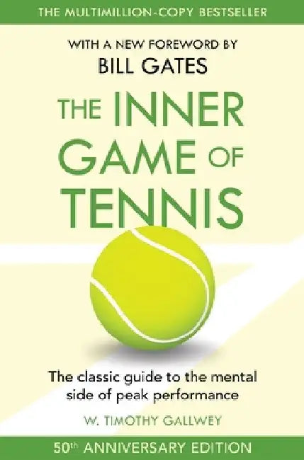 The Inner Game of Tennis by W Timothy Gallwey