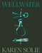 Wellwater by Karen Solie
