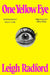 One Yellow Eye by Leigh Radford