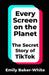 Every Screen on the Planet: The Secret Story of TikTok by Emily Baker-White