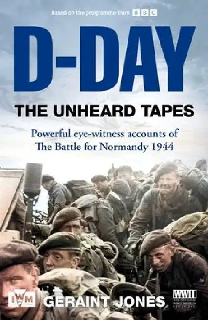 D-Day: The Unheard Tapes by Geraint Jones