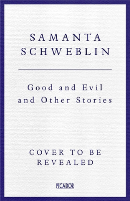 Good and Evil and Other Stories by Samanta Schweblin