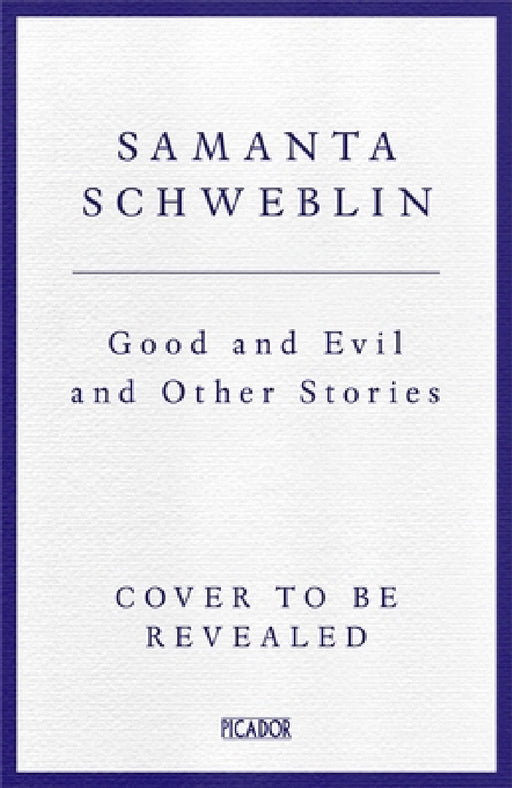 Good and Evil and Other Stories by Samanta Schweblin