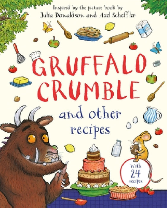 Gruffalo Crumble and Other Recipes: The Gruffalo Cookbook by Julia Donaldson