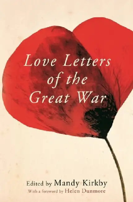 Love Letters of the Great War by Mandy Kirkby