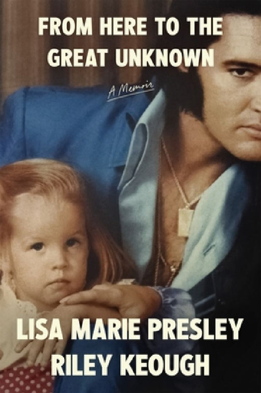 From Here To The Great Unknown by Lisa Marie,Presley
