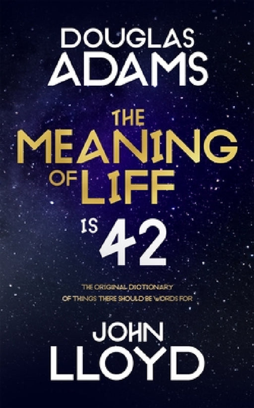 The Meaning of Liff: The Original Dictionary Of Things There Should Be Words For by Douglas Adams