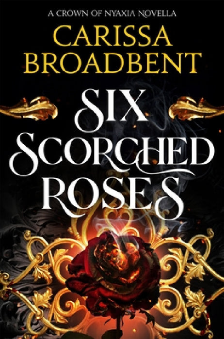 Six Scorched Roses by Carissa Broadbent