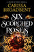Six Scorched Roses by Carissa Broadbent