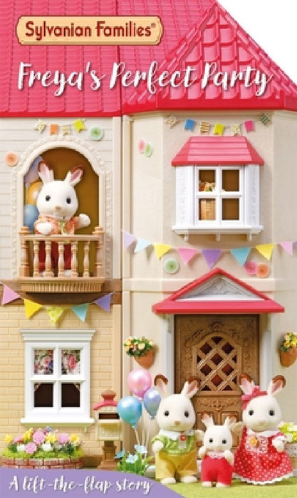 Sylvanian Families: Freya's Perfect Party: A Lift-the-Flap Story by Macmillan Children's Books