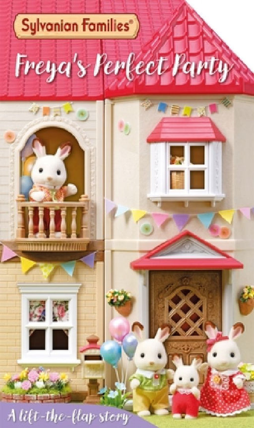 Sylvanian Families: Freya's Perfect Party: A Lift-the-Flap Story by Macmillan Children's Books