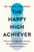 The Happy High Achiever by Mary E. Anderson