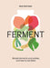 FERMENT: A Cookbook. Simple ferments and pickles, and how to eat them by Kenji Morimoto