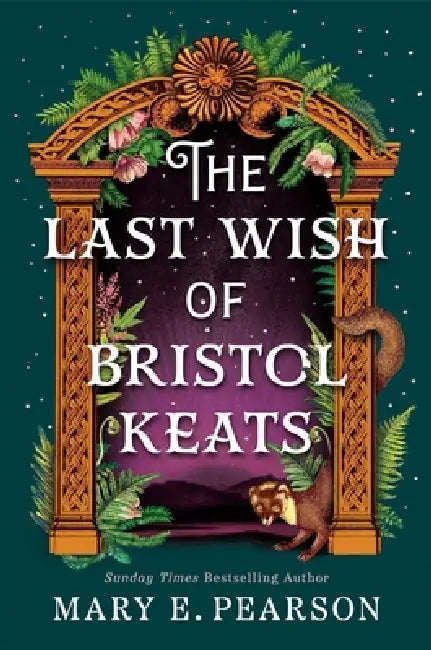 The Last Wish Of Bristol Keats by Mary E. Pearson