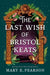 The Last Wish Of Bristol Keats by Mary E. Pearson