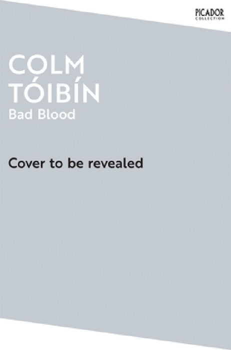 Bad Blood: A Walk Along the Irish Border by Colm Toibin