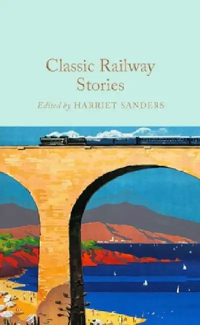 Classic Railway Stories by Harriet Sanders