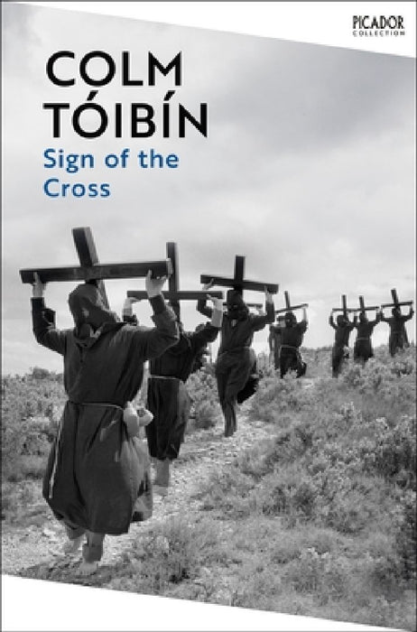 The Sign of the Cross: Travels in Catholic Europe by Colm Toibin