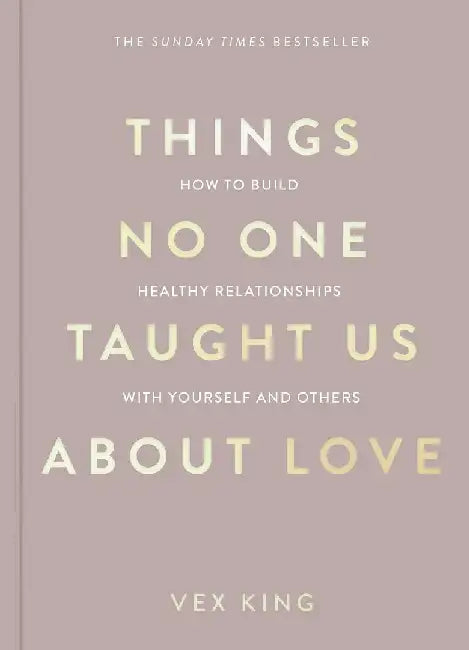 Things No One Taught Us About Love* by King, Vex