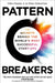 Pattern Breakers: The Secrets Behind the World's Most Successful Start-Ups by Mike Maples Jr