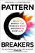Pattern Breakers: The Secrets Behind the World's Most Successful Start-Ups by Mike Maples Jr