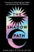 The Shadow Path: A Journey to Uncovering Your Depths and Illuminating Your Full Potential by Chelsey Pippin Mizzi