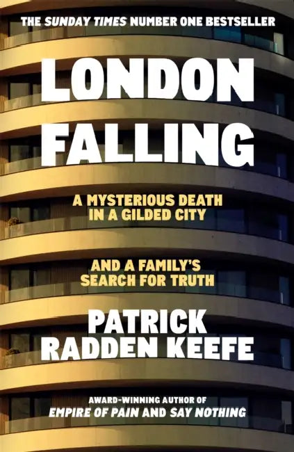 London Falling: A Mysterious Death in a Gilded City and a Family’s Search for Truth by Patrick Radden Keefe