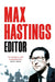 Editor by Max Hastings