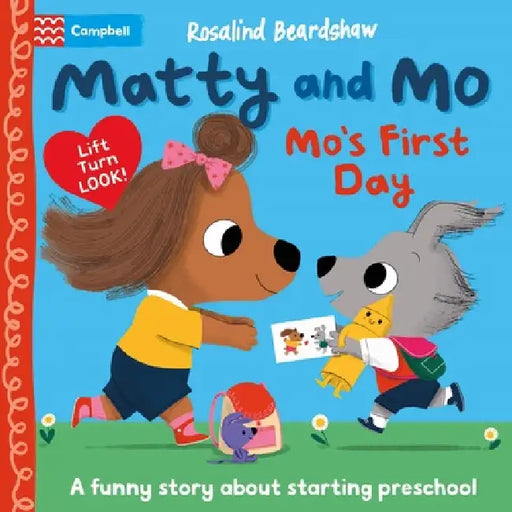 Matty and Mo: Mo's First Day: A Funny Lift-The-Flap Story about Starting Preschool by Rosalind Beardshaw, Campbell Books
