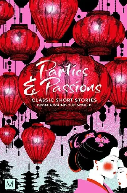 Parties and Passions: Classic Short Stories from Around the World by MacMillan Collector's Library