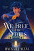 We Free the Stars by Hafsah Faizal