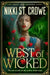 West of Wicked by Nikki St. Crowe