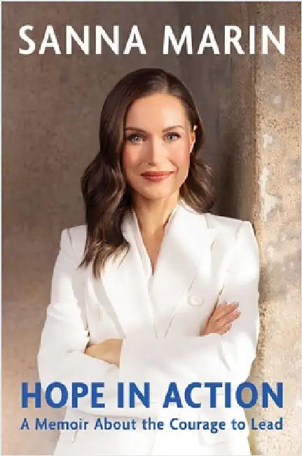 Hope in Action: A Memoir About the Courage to Lead by Sanna Marin