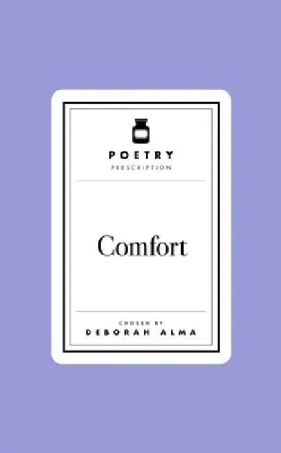 Poetry Prescription: Comfort by Deborah Alma