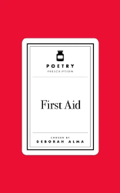 Poetry Prescription: First Aid by Deborah Alma
