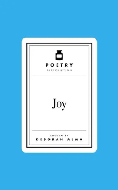 Poetry Prescription: Joy by Deborah Alma