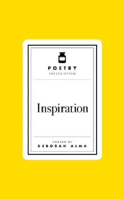Poetry Prescription: Inspiration by Deborah Alma