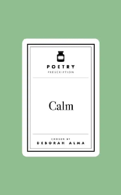 Poetry Prescription: Calm by Deborah Alma