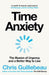 Time Anxiety: The Illusion of Urgency and a Better Way to Live by Chris Guillebeau