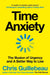 Time Anxiety: The Illusion of Urgency and a Better Way to Live by Chris Guillebeau