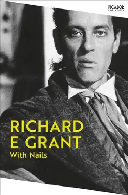 With Nails by Richard E Grant