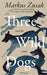 Three Wild Dogs (and the truth) by Markus Zusak