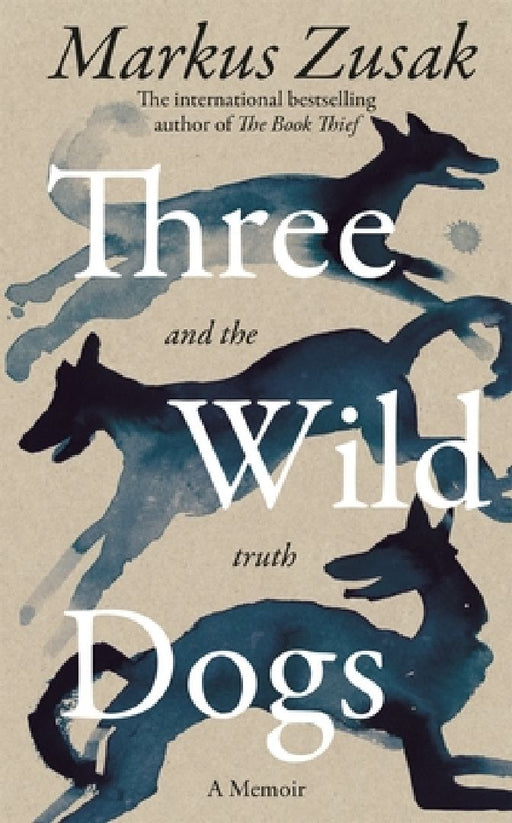 Three Wild Dogs (And The Truth) By Markus Zusak by Zusak, Markus