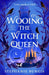 Wooing The Witch Queen by Stephanie,Burgis