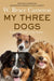 My Three Dogs by W. Bruce Cameron
