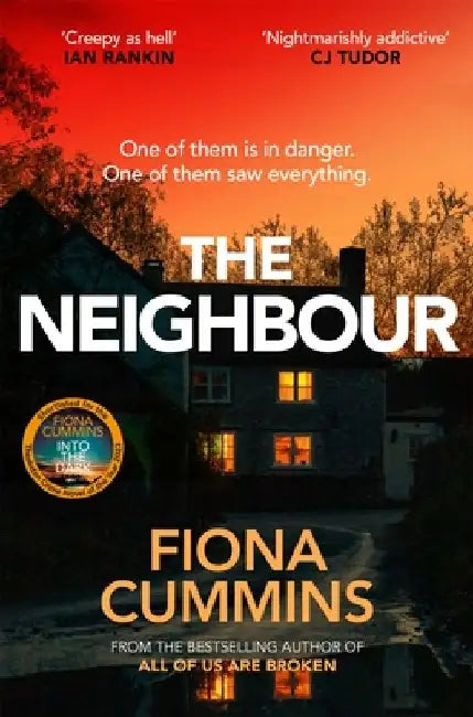 The Neighbour: An Addictive and Compelling Thriller from the Author of Into the Dark by Fiona Cummins
