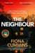 The Neighbour: An Addictive and Compelling Thriller from the Author of Into the Dark by Fiona Cummins