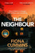 The Neighbour: An Addictive and Compelling Thriller from the Author of Into the Dark by Fiona Cummins